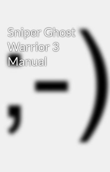 Sniper 3 Ghost Warrior Manual